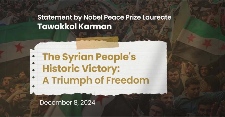 Statement by Nobel Peace Prize Laureate Tawakkol Karman.. The Syrian People's Historic Victory: A Triumph of Freedom and Resilience